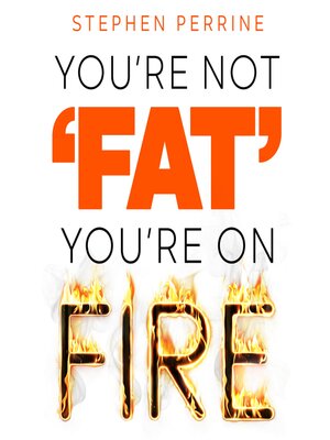 cover image of You're Not 'Fat', You're On Fire